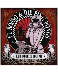 El Bosso & Die Ping-Pongs - Hier Und Jetzt Oder Nie CD
