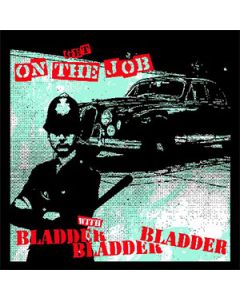 Bladder Bladder Bladder - On The Job 12"LP