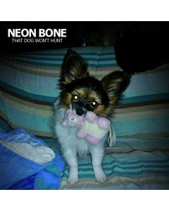 NEON BONE - THAT DOG WON'T HUNT 12"LP