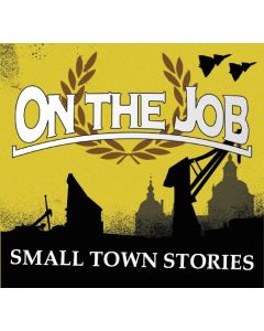 On The Job - “Small Town Stories” - CD