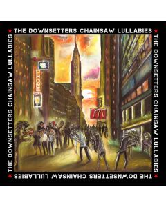 Downsetters - Chainsaw Lullabies 12"LP