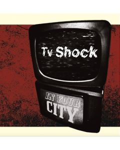 Tv Shock - In Your City 12"LP lim. 300 milky clear