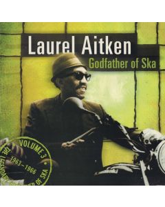 Laurel Aitken – The Legendary Godfather Of Ska - Vol. 3 (1963 - 1966) CD