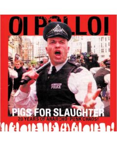 OI POLLOI - Pigs For Slaughter (20 Years of Anarcho Punk Chaos!) 12"LP lim.250 black