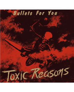 Toxic Reasons - Bullets For You 12"Gatefold LP